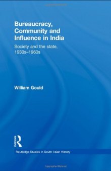 Bureaucracy, Community and Influence in India: Society and the State, 1930s - 1960s