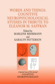 Words and Things: Cognitive Neuropsychological Studies in Tribute to Eleanor M. Saffran: A Special Issue of Cognitive Neuropsychology (Special Issues of Cognitive Neuropsychology) (v. 21)