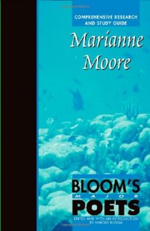 Marianne Moore: Comprehensive Research and Study Guide (Bloom's Major Poets)