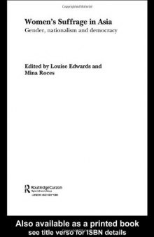 Women's Suffrage in Asia: Gender, Nationalism and Democracy (Routledgecurzon Studies in the Modern History of Asia)