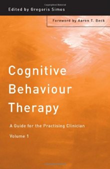 Cognitive Behaviour Therapy: A Guide for the Practising Clinician, Volume 1