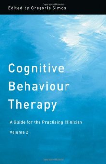 Cognitive Behaviour Therapy: A Guide for the Practising Clinician, Volume 2  