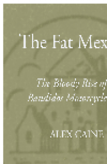 The Fat Mexican. The Bloody Rise of the Bandidos Motorcycle Club
