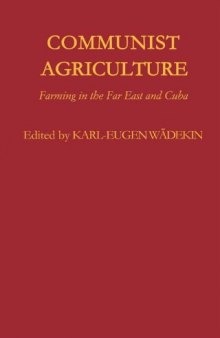 Communist Agriculture: Farming in the Far East and Cuba