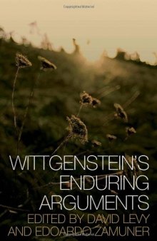 Wittgensteins Enduring Arguments