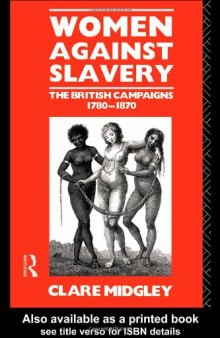 Women Against Slavery: The British Campaigns, 1780-1870
