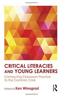 Critical Literacies and Young Learners: Connecting Classroom Practice to the Common Core