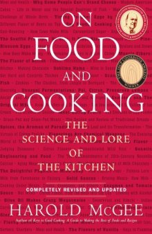On Food and Cooking: The Science and Lore of the Kitchen, rev. and updated