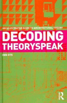 Decoding Theoryspeak: An Illustrated Guide to Architectural Theory    