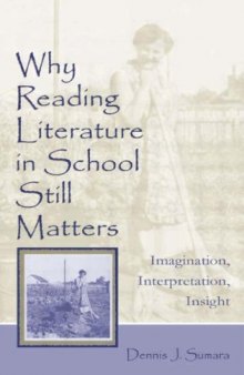 Why Reading Literature in School Still Matters: Imagination, Interpretation, Insight