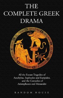 The Complete Greek Drama - All the Extant Tragedies of Aeschylus, Sophocles and Euripides, and the Comedies of Aristophanes and Menander, 2 Volume Set