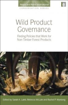 Wild Product Governance: Finding Policies that Work for Non-Timber Forest Products  