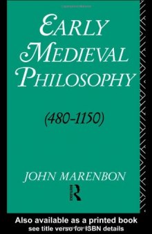 Early Medieval Philosophy 480-1150: An Introduction