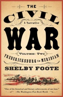 The Civil War, a Narrative [Vol 2 Fredericksburg to Meridian]