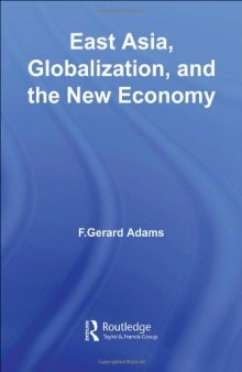 East Asia, Globalization and the New Economy (Routledge Studies in the Growth Economies of Asia)