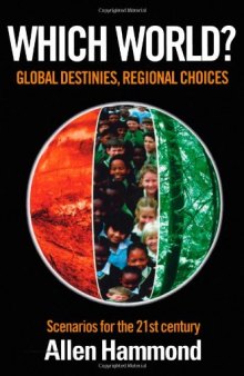 Which World: Global Destinies, Regional Choices - Scenarios for the 21st Century