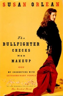 The Bullfighter Checks Her Makeup - My Encounters With Extraordinary People