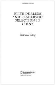 Elite Dualism and Leadership Selection in China (Routledge Studies in China in Transition)