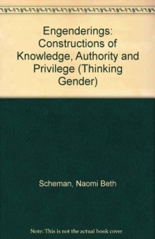 Engenderings : constructions of knowledge, authority, and privilege