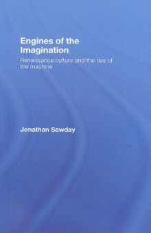 Engines of the Imagination: Renaissance Culture and the Rise of the Machine