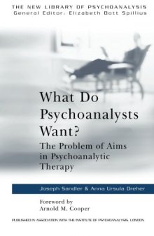 What Do Psychoanalysts Want?: The Problem of Aims in Psychoanalytic Therapy