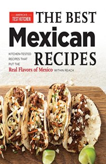 The best Mexican recipes : kitchen-tested recipes put the real flavors of Mexico within reach