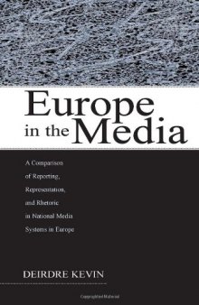 Europe in the Media: A Comparison of Reporting, Representation, and Rhetoric in National Media Systems in Europe