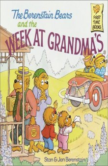 The Berenstain Bears and the Week at Grandma's (First Time Books(R))