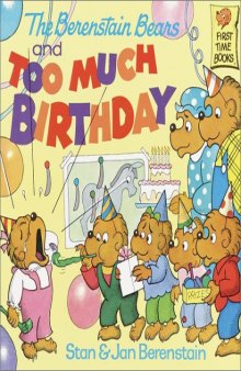 The Berenstain Bears and Too Much Birthday (First Time Books(R))