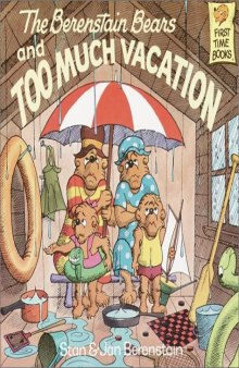 The Berenstain Bears and Too Much Vacation (First Time Books(R))