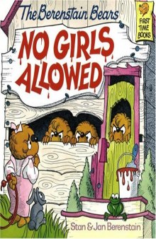 The Berenstain Bears No Girls Allowed (First Time Books(R))
