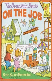 The Berenstain Bears on the Job (First Time Books(R))