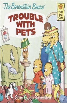 The Berenstain Bears' Trouble with Pets (First Time Books(R))