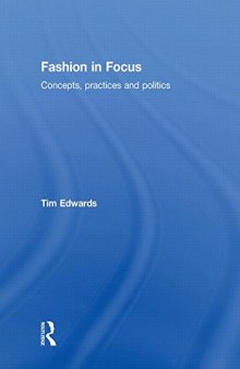Fashion In Focus: Concepts, Practices and Politics