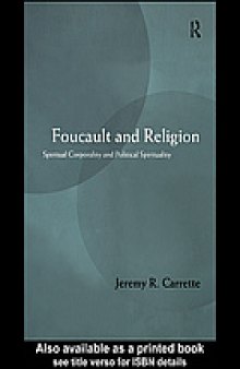 Foucault and religion : spiritual corporality and political spirituality