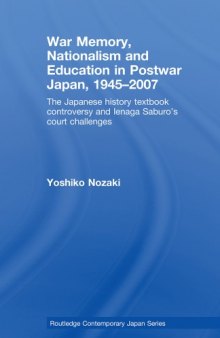 War Memory, Nationalism and Education in Post-War Japan, 1945-2007