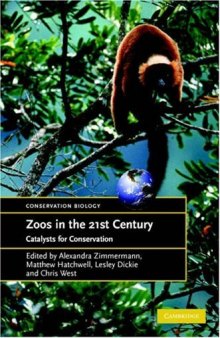 Zoos in the 21st Century: Catalysts for Conservation? (Conservation Biology)