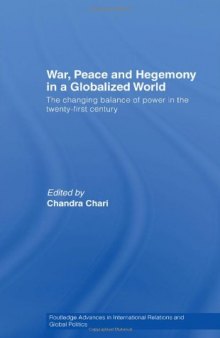 War, Peace and Hegemony in a Globalized World: The Changing Balance of Power in the Twenty-First Century