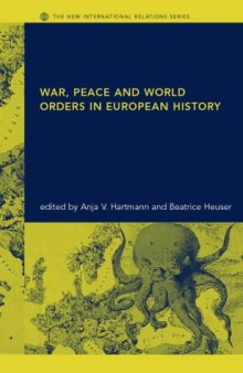 War, Peace and World Orders in European History (The New International Relations)