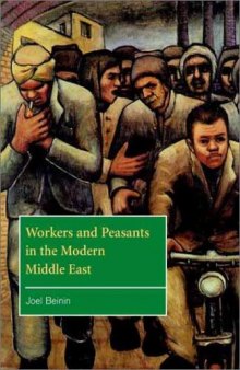 Workers and Peasants in the Modern Middle East (The Contemporary Middle East)