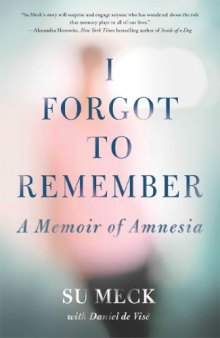 I Forgot to Remember: A Memoir of Amnesia