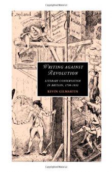Writing Against Revolution: Literary Conservatism in Britain, 1790-1832 (Cambridge Studies in Romanticism)