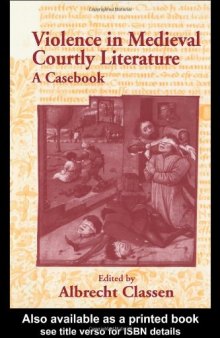 Violence in Medieval Courtly Literature: A Casebook (Garland Medieval Casebooks)