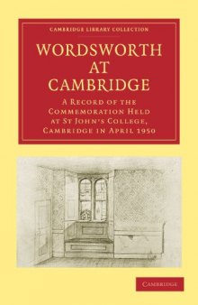 Wordsworth at Cambridge: A Record of the Commemoration Held at St John's College, Cambridge in April 1950 (Cambridge Library Collection - Cambridge)