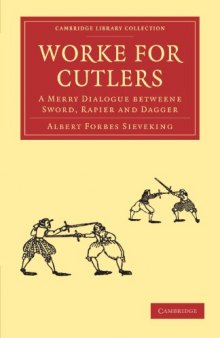 Worke for Cutlers: A Merry Dialogue betweene Sword, Rapier and Dagger (Cambridge Library Collection - Literary Studies)