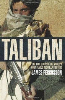 Taliban: The True Story of the World's Most Feared Guerrilla Fighters
