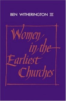 Women in the Earliest Churches (Society for New Testament Studies Monograph Series)  