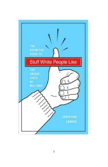 Stuff White People Like: The Definitive Guide to the Unique Taste of Millions   