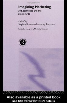 Imagining Marketing: Art, Aesthetics and the Avant-Garde (Routledge Interpretive Marketing Research Series)