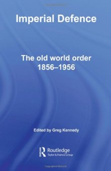 Imperial Defence: The Old World Order, 1856-1956